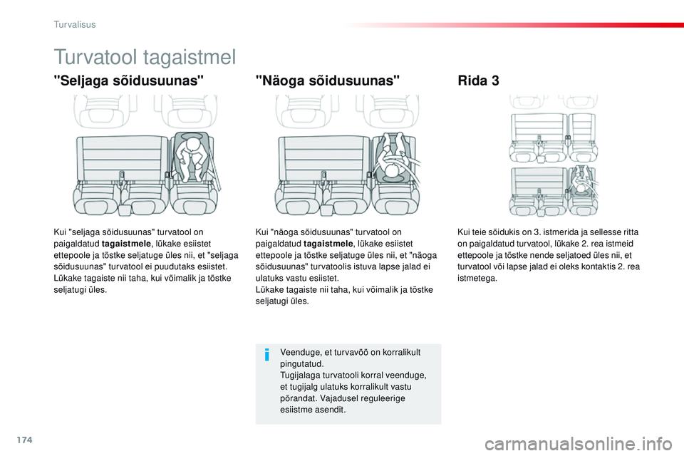 CITROEN JUMPER SPACETOURER 2017 Kasutusjuhend (in Estonian) 174
Spacetourer-VP_et_Chap05_securite_ed01-2016
turvatool tagaistmel
"Seljaga sõidusuunas"
Kui "seljaga sõidusuunas" turvatool on
paigaldatud tagaistmele, lükake esiistet
ettepool CITROEN JUMPER SPACETOURER 2017 Kasutusjuhend (in Estonian) 174
Spacetourer-VP_et_Chap05_securite_ed01-2016
turvatool tagaistmel
"Seljaga sõidusuunas"
Kui "seljaga sõidusuunas" turvatool on
paigaldatud tagaistmele, lükake esiistet
ettepool