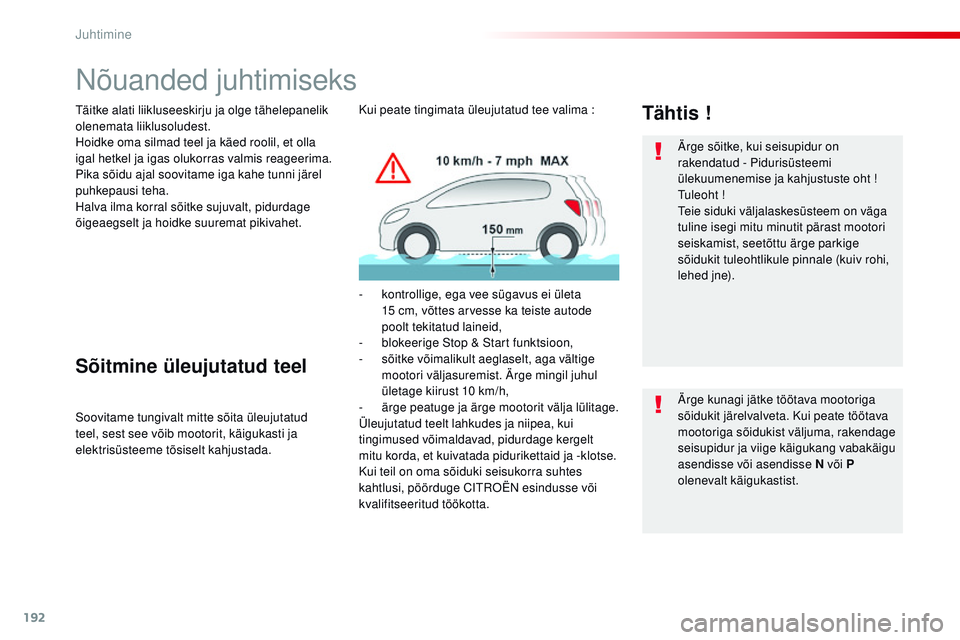 CITROEN JUMPER SPACETOURER 2017 Kasutusjuhend (in Estonian) 192
Spacetourer-VP_et_Chap06_conduite_ed01-2016
nõuanded juhtimiseks
täitke alati liikluseeskirju ja olge tähelepanelik
olenemata liiklusoludest.
Hoidke oma silmad teel ja käed roolil, et olla
i CITROEN JUMPER SPACETOURER 2017 Kasutusjuhend (in Estonian) 192
Spacetourer-VP_et_Chap06_conduite_ed01-2016
nõuanded juhtimiseks
täitke alati liikluseeskirju ja olge tähelepanelik
olenemata liiklusoludest.
Hoidke oma silmad teel ja käed roolil, et olla
i