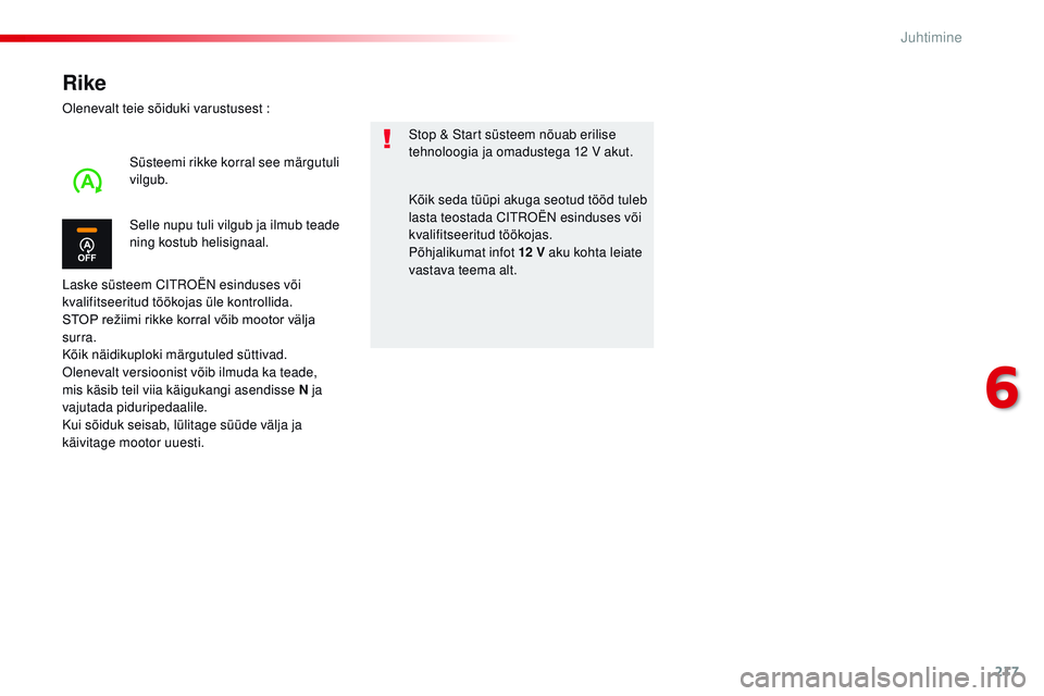 CITROEN JUMPER SPACETOURER 2017  Kasutusjuhend (in Estonian) 217
Spacetourer-VP_et_Chap06_conduite_ed01-2016
Rike
olenevalt teie sõiduki varustusest  :
Laske süsteem C
i
 troën  esinduses või 
kvalifitseeritud töökojas üle kontrollida.
STOP
	 režiimi 	 