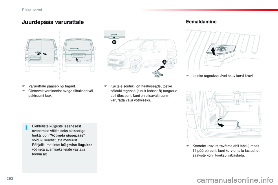 CITROEN JUMPER SPACETOURER 2017 Kasutusjuhend (in Estonian) 292
Spacetourer-VP_et_Chap08_En-cas-de-panne_ed01-2016
F Varurattale pääseb ligi tagant.
F ol enevalt versioonist avage tiibuksed või
pakiruumi luuk. F
L
eidke tagaukse lävel asuv korvi kruvi CITROEN JUMPER SPACETOURER 2017 Kasutusjuhend (in Estonian) 292
Spacetourer-VP_et_Chap08_En-cas-de-panne_ed01-2016
F Varurattale pääseb ligi tagant.
F ol enevalt versioonist avage tiibuksed või
pakiruumi luuk. F
L
eidke tagaukse lävel asuv korvi kruvi