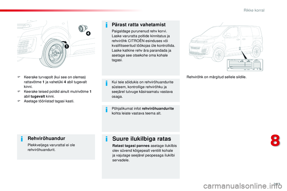 CITROEN JUMPER SPACETOURER 2017 Kasutusjuhend (in Estonian) 297
Spacetourer-VP_et_Chap08_En-cas-de-panne_ed01-2016
F Keerake turvapolt (kui see on olemas) rattavõtme 1 ja vahetüki 4 abil tugevalt
kinni.
F
K
eerake teised poldid ainult mutrivõtme 1
abil CITROEN JUMPER SPACETOURER 2017 Kasutusjuhend (in Estonian) 297
Spacetourer-VP_et_Chap08_En-cas-de-panne_ed01-2016
F Keerake turvapolt (kui see on olemas) rattavõtme 1 ja vahetüki 4 abil tugevalt
kinni.
F
K
eerake teised poldid ainult mutrivõtme 1
abil