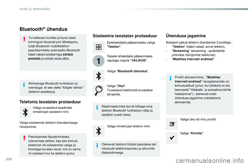 CITROEN JUMPER SPACETOURER 2017 Kasutusjuhend (in Estonian) 370
1
Spacetourer-VP_et_Chap10b_nAC-1_ed01-2016
Bluetooth® ühendus
Süsteemis teostatav protseduur Ühenduse jagamine
Esileheküljele pääsemiseks valige
"Telefon ".
Valige " Bluetooth CITROEN JUMPER SPACETOURER 2017 Kasutusjuhend (in Estonian) 370
1
Spacetourer-VP_et_Chap10b_nAC-1_ed01-2016
Bluetooth® ühendus
Süsteemis teostatav protseduur Ühenduse jagamine
Esileheküljele pääsemiseks valige
"Telefon ".
Valige " Bluetooth