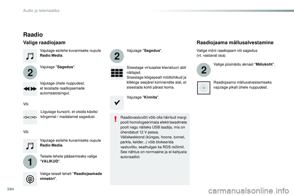 CITROEN JUMPER SPACETOURER 2017 Kasutusjuhend (in Estonian) 384
1
2
2
2
Spacetourer-VP_et_Chap10b_nAC-1_ed01-2016
Vajutage esilehe kuvamiseks nupule
Radio Media .
tei
sele lehele pääsemiseks valige
" VALIKUD ".
Vajutage "
Sagedus". Vajutag CITROEN JUMPER SPACETOURER 2017 Kasutusjuhend (in Estonian) 384
1
2
2
2
Spacetourer-VP_et_Chap10b_nAC-1_ed01-2016
Vajutage esilehe kuvamiseks nupule
Radio Media .
tei
sele lehele pääsemiseks valige
" VALIKUD ".
Vajutage "
Sagedus". Vajutag
