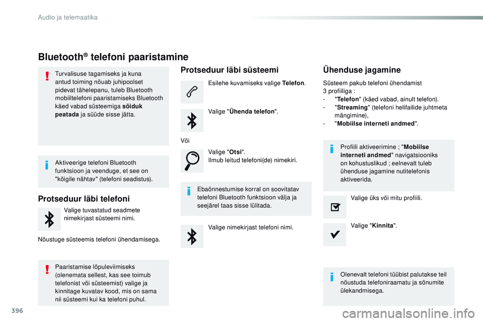 CITROEN JUMPER SPACETOURER 2017 Kasutusjuhend (in Estonian) 396
Spacetourer-VP_et_Chap10b_nAC-1_ed01-2016
Bluetooth® telefoni paaristamine
turvalisuse tagamiseks ja kuna
antud toiming nõuab juhipoolset
pidevat tähelepanu, tuleb Bluetooth
mobiiltelefoni p CITROEN JUMPER SPACETOURER 2017 Kasutusjuhend (in Estonian) 396
Spacetourer-VP_et_Chap10b_nAC-1_ed01-2016
Bluetooth® telefoni paaristamine
turvalisuse tagamiseks ja kuna
antud toiming nõuab juhipoolset
pidevat tähelepanu, tuleb Bluetooth
mobiiltelefoni p