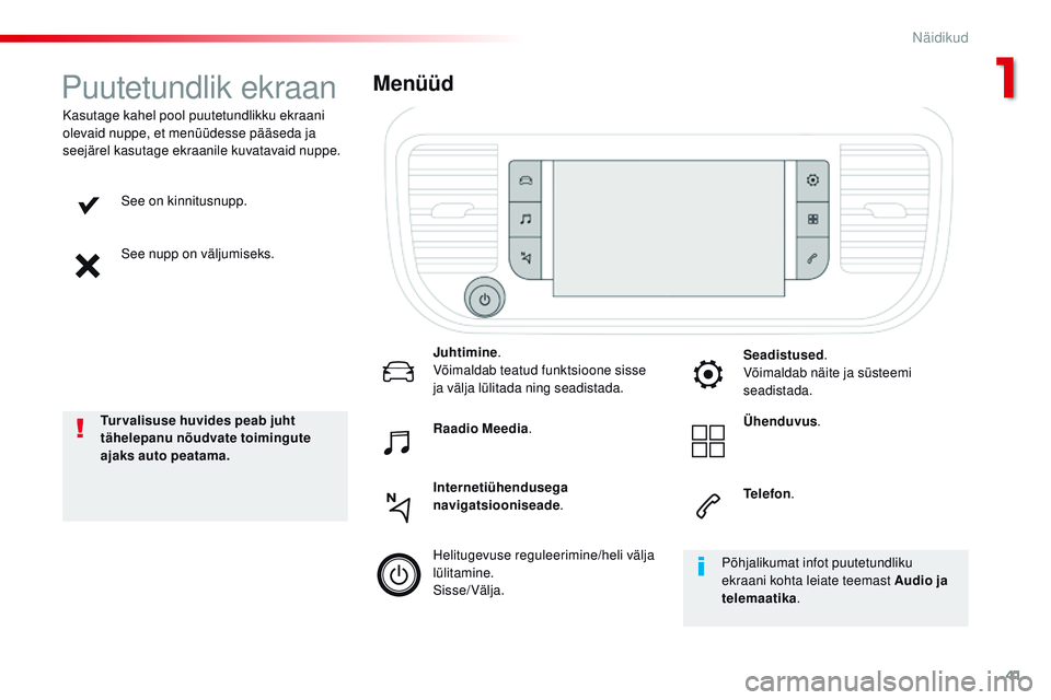 CITROEN JUMPER SPACETOURER 2017 Kasutusjuhend (in Estonian) 41
Spacetourer-VP_et_Chap01_instruments-de-bord_ed01-2016
See on kinnitusnupp.
See nupp on väljumiseks.
Kasutage kahel pool puutetundlikku ekraani
olevaid nuppe, et menüüdesse pääseda ja
seejä CITROEN JUMPER SPACETOURER 2017 Kasutusjuhend (in Estonian) 41
Spacetourer-VP_et_Chap01_instruments-de-bord_ed01-2016
See on kinnitusnupp.
See nupp on väljumiseks.
Kasutage kahel pool puutetundlikku ekraani
olevaid nuppe, et menüüdesse pääseda ja
seejä