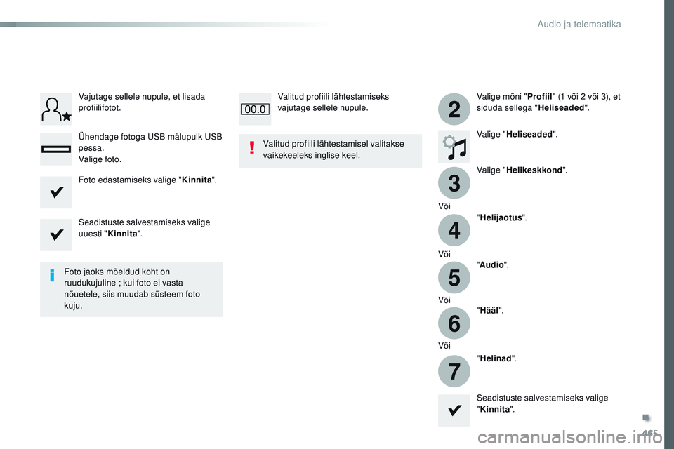 CITROEN JUMPER SPACETOURER 2017  Kasutusjuhend (in Estonian) 465
3
2
4
5
6
7
Spacetourer-VP_et_Chap10c_rCC-1_ed01-2016
Valige mõni " Profiil" (1 või 2 või 3), et 
siduda sellega " Heliseaded".
Valige " Heliseaded ".
Valige " Helik