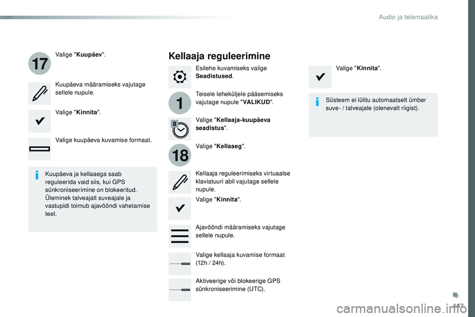 CITROEN JUMPER SPACETOURER 2017  Kasutusjuhend (in Estonian) 467
1
17
18
Spacetourer-VP_et_Chap10c_rCC-1_ed01-2016
Esilehe kuvamiseks valige 
Seadistused .
tei

sele leheküljele pääsemiseks 
vajutage nupule " VALIKUD".
Valige "
Kuupäev ".
Va