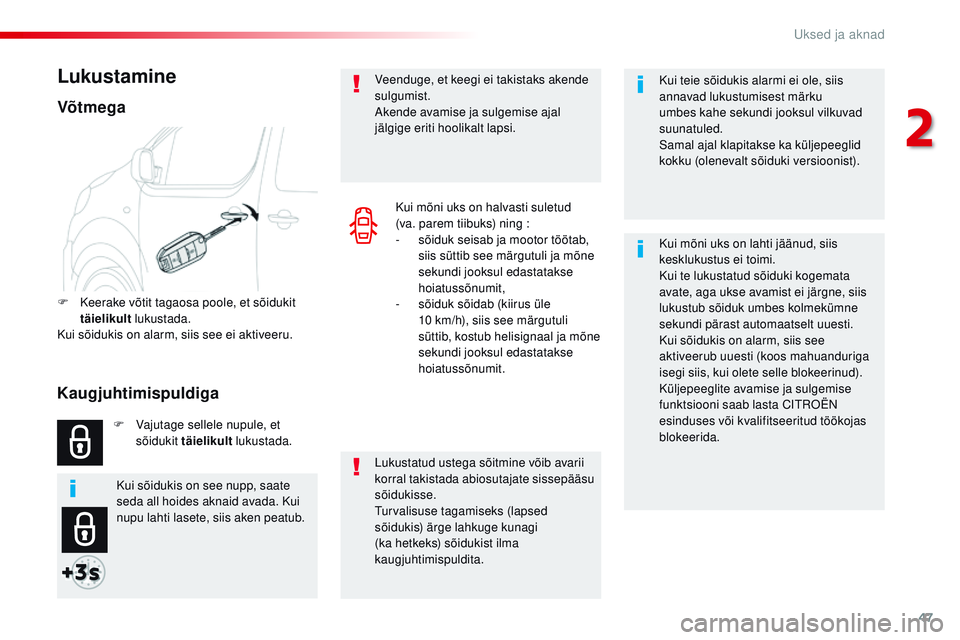 CITROEN JUMPER SPACETOURER 2017 Kasutusjuhend (in Estonian) 47
Spacetourer-VP_et_Chap02_ouvertures_ed01-2016
Kui teie sõidukis alarmi ei ole, siis
annavad lukustumisest märku
umbes kahe sekundi jooksul vilkuvad
suunatuled.
Samal ajal klapitakse ka küljep CITROEN JUMPER SPACETOURER 2017 Kasutusjuhend (in Estonian) 47
Spacetourer-VP_et_Chap02_ouvertures_ed01-2016
Kui teie sõidukis alarmi ei ole, siis
annavad lukustumisest märku
umbes kahe sekundi jooksul vilkuvad
suunatuled.
Samal ajal klapitakse ka küljep