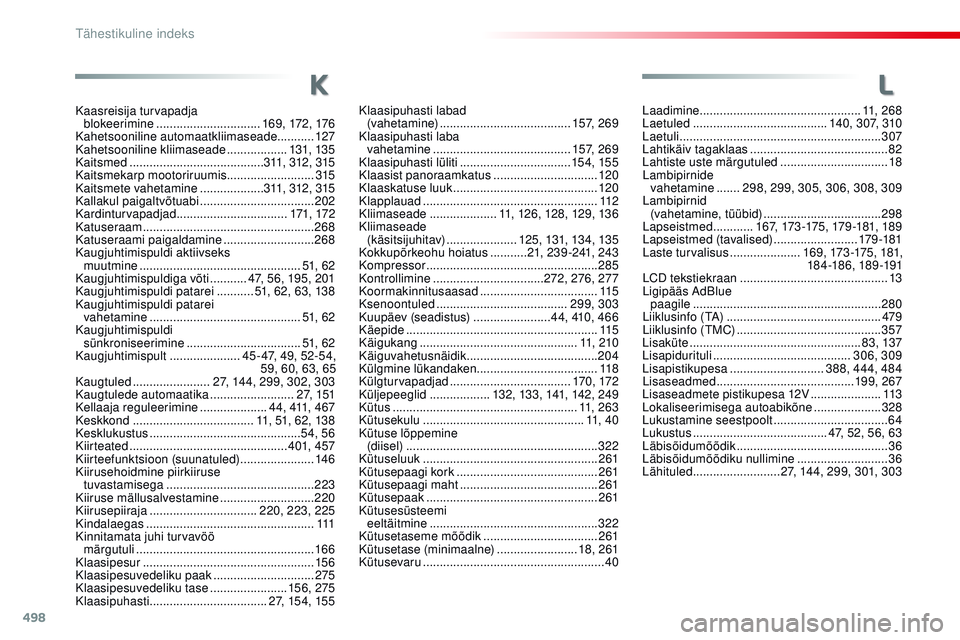 CITROEN JUMPER SPACETOURER 2017  Kasutusjuhend (in Estonian) 498
Spacetourer-VP_et_Chap11_index-alpha_ed01-2016
Laadimine ................................................ 11,  2 6 8
Laetuled  ........................................ 140, 307, 310
Laetuli
 .....
