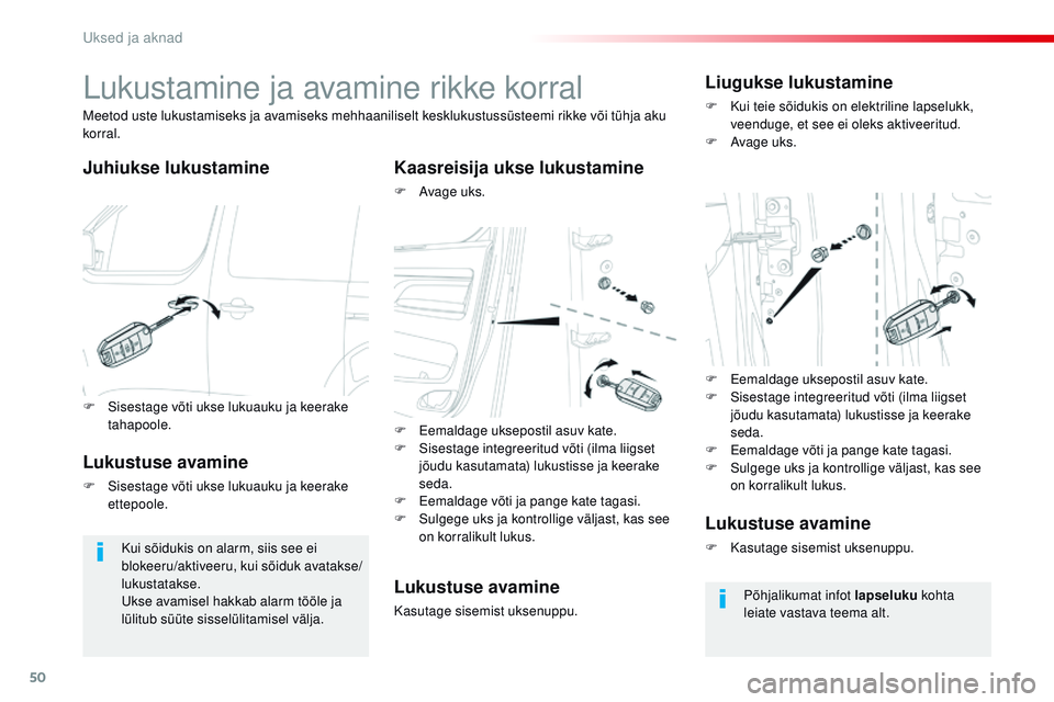 CITROEN JUMPER SPACETOURER 2017 Kasutusjuhend (in Estonian) 50
Spacetourer-VP_et_Chap02_ouvertures_ed01-2016
Lukustamine ja avamine rikke korral
Juhiukse lukustamineKaasreisija ukse lukustamine
F Avage uks.
Meetod uste lukustamiseks ja avamiseks mehhaaniliselt CITROEN JUMPER SPACETOURER 2017 Kasutusjuhend (in Estonian) 50
Spacetourer-VP_et_Chap02_ouvertures_ed01-2016
Lukustamine ja avamine rikke korral
Juhiukse lukustamineKaasreisija ukse lukustamine
F Avage uks.
Meetod uste lukustamiseks ja avamiseks mehhaaniliselt