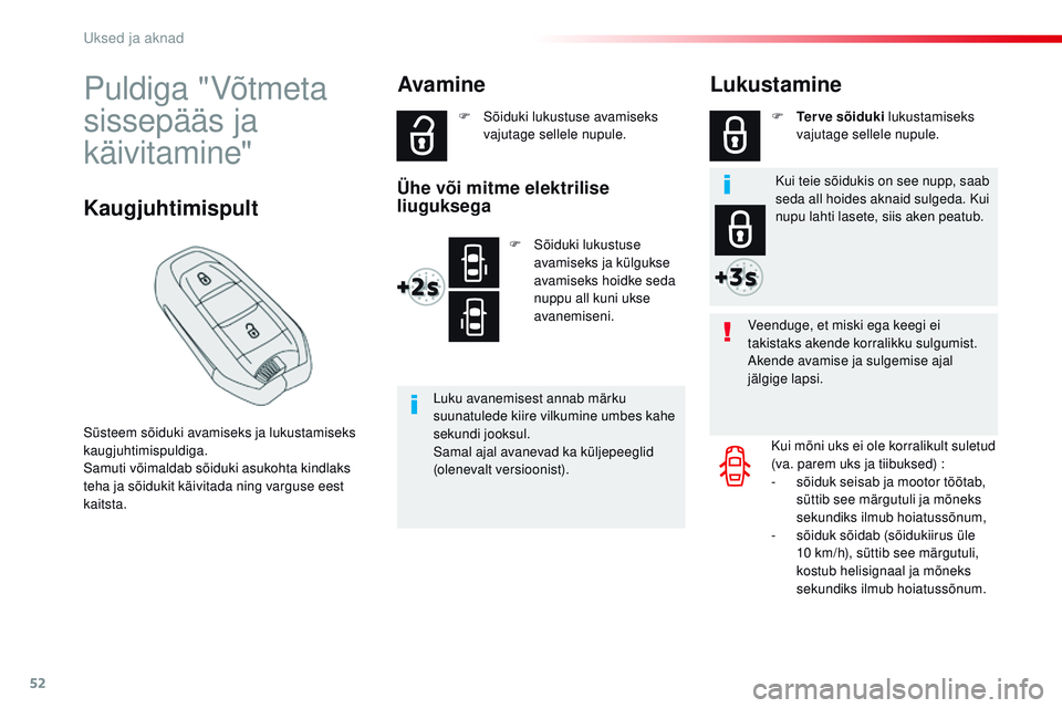 CITROEN JUMPER SPACETOURER 2017 Kasutusjuhend (in Estonian) 52
Spacetourer-VP_et_Chap02_ouvertures_ed01-2016
Puldiga "Võtmeta
sissepääs ja
käivitamine"
Süsteem sõiduki avamiseks ja lukustamiseks
kaugjuhtimispuldiga.
Samuti võimaldab sõiduki CITROEN JUMPER SPACETOURER 2017 Kasutusjuhend (in Estonian) 52
Spacetourer-VP_et_Chap02_ouvertures_ed01-2016
Puldiga "Võtmeta
sissepääs ja
käivitamine"
Süsteem sõiduki avamiseks ja lukustamiseks
kaugjuhtimispuldiga.
Samuti võimaldab sõiduki