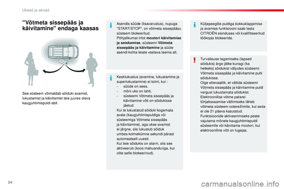 CITROEN JUMPER SPACETOURER 2017 Kasutusjuhend (in Estonian) 54
Spacetourer-VP_et_Chap02_ouvertures_ed01-2016
Kesklukustus (avamine, lukustamine ja
superlukustamine) ei toimi, kui :
-
s
üüde on sees,
-
m
õni uks on lahti,
-
s
üsteemi Võtmeta sis CITROEN JUMPER SPACETOURER 2017 Kasutusjuhend (in Estonian) 54
Spacetourer-VP_et_Chap02_ouvertures_ed01-2016
Kesklukustus (avamine, lukustamine ja
superlukustamine) ei toimi, kui :
-
s
üüde on sees,
-
m
õni uks on lahti,
-
s
üsteemi Võtmeta sis
