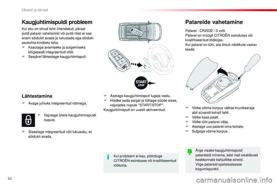 CITROEN JUMPER SPACETOURER 2017 Kasutusjuhend (in Estonian) 62
Spacetourer-VP_et_Chap02_ouvertures_ed01-2016
Patareide vahetamine
Patarei : Cr2032 / 3 volti.
Patarei on müügil Ci troën esinduses või
kvalifitseeritud töökojas.
Kui patarei on tühi, siis CITROEN JUMPER SPACETOURER 2017 Kasutusjuhend (in Estonian) 62
Spacetourer-VP_et_Chap02_ouvertures_ed01-2016
Patareide vahetamine
Patarei : Cr2032 / 3 volti.
Patarei on müügil Ci troën esinduses või
kvalifitseeritud töökojas.
Kui patarei on tühi, siis