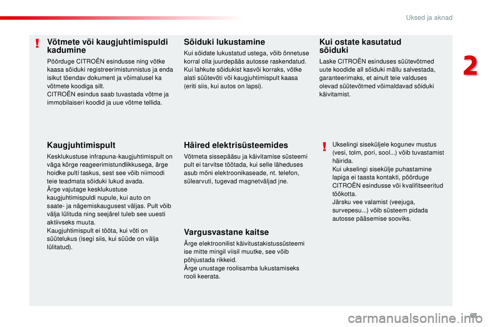 CITROEN JUMPER SPACETOURER 2017 Kasutusjuhend (in Estonian) 63
Spacetourer-VP_et_Chap02_ouvertures_ed01-2016
Võtmete või kaugjuhtimispuldi
kadumine
Pöörduge Citroën esindusse ning võtke
kaasa sõiduki registreerimistunnistus ja enda
isikut tõendav d CITROEN JUMPER SPACETOURER 2017 Kasutusjuhend (in Estonian) 63
Spacetourer-VP_et_Chap02_ouvertures_ed01-2016
Võtmete või kaugjuhtimispuldi
kadumine
Pöörduge Citroën esindusse ning võtke
kaasa sõiduki registreerimistunnistus ja enda
isikut tõendav d
