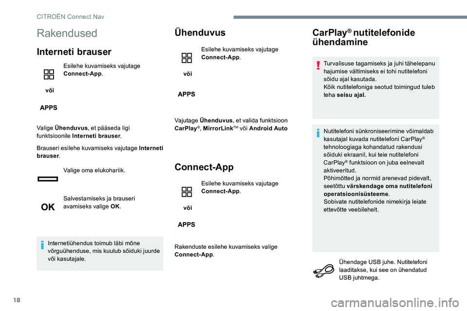 CITROEN JUMPER SPACETOURER 2017 Kasutusjuhend (in Estonian) 18
Rakendused
Interneti brauser
või Esilehe kuvamiseks vajutage
Connect-App
.
Valige Ühenduvus , et pääseda ligi
funktsioonile Interneti brauser .
Brauseri esilehe kuvamiseks vajutage Interneti CITROEN JUMPER SPACETOURER 2017 Kasutusjuhend (in Estonian) 18
Rakendused
Interneti brauser
või Esilehe kuvamiseks vajutage
Connect-App
.
Valige Ühenduvus , et pääseda ligi
funktsioonile Interneti brauser .
Brauseri esilehe kuvamiseks vajutage Interneti