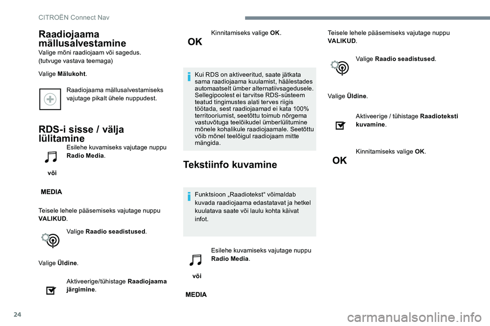 CITROEN JUMPER SPACETOURER 2017 Kasutusjuhend (in Estonian) 24
Raadiojaama mällusalvestamiseks
vajutage pikalt ühele nuppudest.
RDS-i sisse / välja
lülitamine
või Esilehe kuvamiseks vajutage nuppu
Radio Media
.
Teisele lehele pääsemiseks vajutage nu CITROEN JUMPER SPACETOURER 2017 Kasutusjuhend (in Estonian) 24
Raadiojaama mällusalvestamiseks
vajutage pikalt ühele nuppudest.
RDS-i sisse / välja
lülitamine
või Esilehe kuvamiseks vajutage nuppu
Radio Media
.
Teisele lehele pääsemiseks vajutage nu
