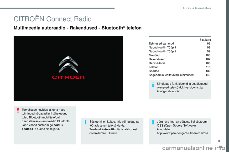 CITROEN JUMPER SPACETOURER 2017  Kasutusjuhend (in Estonian) 95
Transversal-Citroen_et_Chap02_RCC-2-2-0_ed01-2016
CITROËN Connect Radio
Multimeedia autoraadio - Rakendused - Bluetooth® telefon
Sisukord
Esimesed sammud 9 6
Nupud roolil - Tüüp 1
 
9
 8
Nupud 