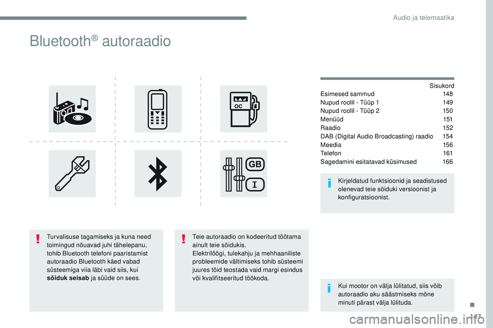 CITROEN JUMPER SPACETOURER 2017  Kasutusjuhend (in Estonian) 147
Transversal-Citroen_et_Chap03_RD6_ed01-2016
Bluetooth® autoraadio
Sisukord
Esimesed sammud 1 48
Nupud roolil - Tüüp 1
 
1
 49
Nupud roolil - Tüüp 2
 
1
 50
Menüüd
 

151
Raadio
 

152
DAB (