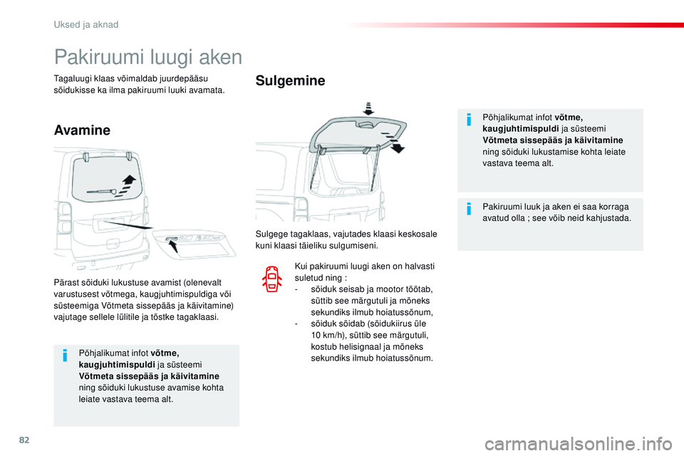 CITROEN JUMPER SPACETOURER 2017 Kasutusjuhend (in Estonian) 82
Spacetourer-VP_et_Chap02_ouvertures_ed01-2016
Põhjalikumat infot võtme,
kaugjuhtimispuldi ja süsteemi
Võtmeta sissepääs ja käivitamine
ning sõiduki lukustuse avamise kohta
leiate vastav CITROEN JUMPER SPACETOURER 2017 Kasutusjuhend (in Estonian) 82
Spacetourer-VP_et_Chap02_ouvertures_ed01-2016
Põhjalikumat infot võtme,
kaugjuhtimispuldi ja süsteemi
Võtmeta sissepääs ja käivitamine
ning sõiduki lukustuse avamise kohta
leiate vastav