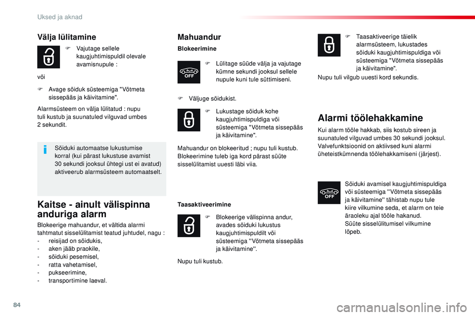 CITROEN JUMPER SPACETOURER 2017 Kasutusjuhend (in Estonian) 84
Spacetourer-VP_et_Chap02_ouvertures_ed01-2016
Mahuandur
BlokeerimineF
L
ülitage süüde välja ja vajutage
kümne sekundi jooksul sellele
nupule kuni tule süttimiseni.
F
V
äljuge sõiduk CITROEN JUMPER SPACETOURER 2017 Kasutusjuhend (in Estonian) 84
Spacetourer-VP_et_Chap02_ouvertures_ed01-2016
Mahuandur
BlokeerimineF
L
ülitage süüde välja ja vajutage
kümne sekundi jooksul sellele
nupule kuni tule süttimiseni.
F
V
äljuge sõiduk