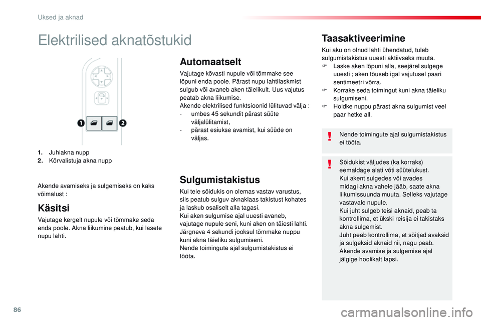 CITROEN JUMPER SPACETOURER 2017 Kasutusjuhend (in Estonian) 86
Spacetourer-VP_et_Chap02_ouvertures_ed01-2016
1. Juhiakna nupp
2. Kõrvalistuja akna nupp
Taasaktiveerimine
Kui aku on olnud lahti ühendatud, tuleb
sulgumistakistus uuesti aktiivseks muuta.
F
L CITROEN JUMPER SPACETOURER 2017 Kasutusjuhend (in Estonian) 86
Spacetourer-VP_et_Chap02_ouvertures_ed01-2016
1. Juhiakna nupp
2. Kõrvalistuja akna nupp
Taasaktiveerimine
Kui aku on olnud lahti ühendatud, tuleb
sulgumistakistus uuesti aktiivseks muuta.
F
L
