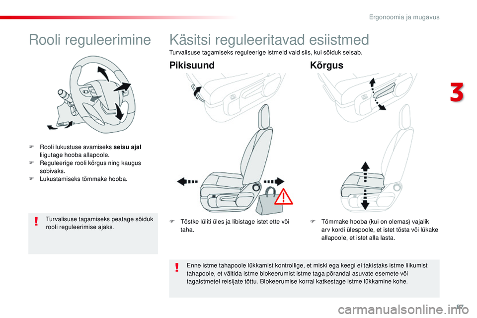 CITROEN JUMPER SPACETOURER 2017 Kasutusjuhend (in Estonian) 87
Spacetourer-VP_et_Chap03_ergonomie-et-confort_ed01-2016
rooli reguleerimine
F rooli lukustuse avamiseks seisu ajal
liigutage hooba allapoole.
F
r
e
guleerige rooli kõrgus ning kaugus
sobivak CITROEN JUMPER SPACETOURER 2017 Kasutusjuhend (in Estonian) 87
Spacetourer-VP_et_Chap03_ergonomie-et-confort_ed01-2016
rooli reguleerimine
F rooli lukustuse avamiseks seisu ajal
liigutage hooba allapoole.
F
r
e
guleerige rooli kõrgus ning kaugus
sobivak