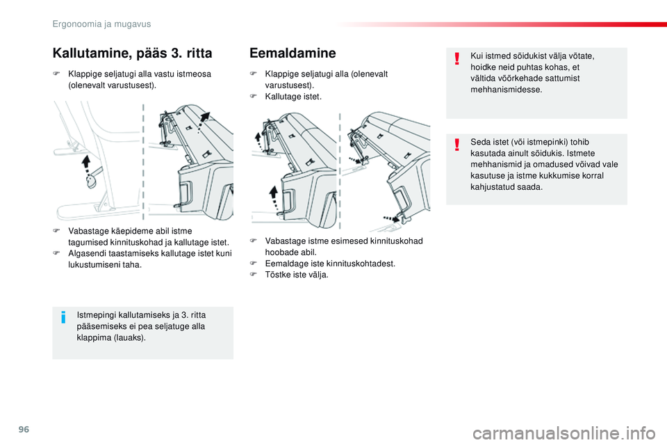 CITROEN JUMPER SPACETOURER 2017  Kasutusjuhend (in Estonian) 96
Spacetourer-VP_et_Chap03_ergonomie-et-confort_ed01-2016
F Klappige seljatugi alla vastu istmeosa (olenevalt varustusest).
Kallutamine, pääs 3. ritta Eemaldamine
F Klappige seljatugi alla (oleneva