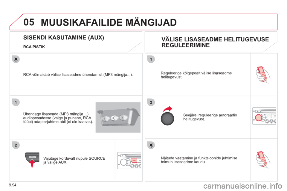 CITROEN JUMPER MULTISPACE 2013 Kasutusjuhend (in Estonian) 9.94
05
1
21
2
SOURCE Näitude vaatamine ja funktsioonide juhtimise
toimub lisaseadme kaudu. Re
guleerige kõigepealt välise lisaseadmehelitugevust.
Seejärel reguleerige autoraadio helitugevus CITROEN JUMPER MULTISPACE 2013 Kasutusjuhend (in Estonian) 9.94
05
1
21
2
SOURCE Näitude vaatamine ja funktsioonide juhtimise
toimub lisaseadme kaudu. Re
guleerige kõigepealt välise lisaseadmehelitugevust.
Seejärel reguleerige autoraadio helitugevus