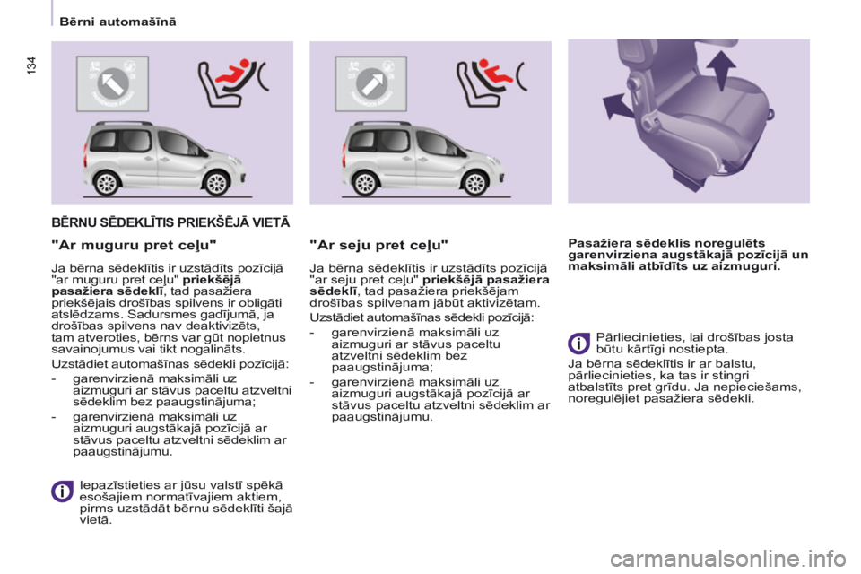 CITROEN BERLINGO MULTISPACE 2017 Lietošanas Instrukcija (in Latvian) 134
Berlingo2VP_lv_Chap05_Securite_ed02-2016
134
Berlingo2VP_lv_Chap05_Securite_ed02-2016
BēRNU SēDEKLĪTIS PRIEKŠēJĀ VIETĀ
Iepazīstieties ar jūsu valstī spēkā
esošajiem normatīvajiem a CITROEN BERLINGO MULTISPACE 2017 Lietošanas Instrukcija (in Latvian) 134
Berlingo2VP_lv_Chap05_Securite_ed02-2016
134
Berlingo2VP_lv_Chap05_Securite_ed02-2016
BēRNU SēDEKLĪTIS PRIEKŠēJĀ VIETĀ
Iepazīstieties ar jūsu valstī spēkā
esošajiem normatīvajiem a