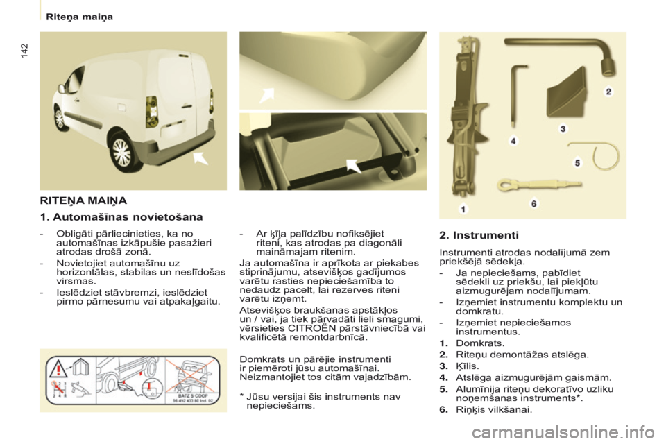 CITROEN BERLINGO ELECTRIC 2017 Lietošanas Instrukcija (in Latvian) 142
Berlingo-2-VU_lv_Chap08_Aide rapide_ed01-2015Berlingo-2-VU_lv_Chap08_Aide rapide_ed01-2015
1. Automašīnas novietošana
- Obligāti pārliecinieties, ka no
automašīnas izkāpušie pasažieri
CITROEN BERLINGO ELECTRIC 2017 Lietošanas Instrukcija (in Latvian) 142
Berlingo-2-VU_lv_Chap08_Aide rapide_ed01-2015Berlingo-2-VU_lv_Chap08_Aide rapide_ed01-2015
1. Automašīnas novietošana
- Obligāti pārliecinieties, ka no
automašīnas izkāpušie pasažieri