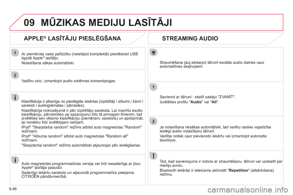 CITROEN BERLINGO ELECTRIC 2015 Lietošanas Instrukcija (in Latvian) 9.46
09
STREAMING AUDIO
Straumēšana ļauj atskaņot tālrunī esošās audio datnes caur automašīnas skaļruņiem.
Savienot ar tālruni : skatīt sadaļu "ZVAN
ĪT".
Izvēlēties pro
fi lu "Aud CITROEN BERLINGO ELECTRIC 2015 Lietošanas Instrukcija (in Latvian) 9.46
09
STREAMING AUDIO
Straumēšana ļauj atskaņot tālrunī esošās audio datnes caur automašīnas skaļruņiem.
Savienot ar tālruni : skatīt sadaļu "ZVAN
ĪT".
Izvēlēties pro
fi lu "Aud
