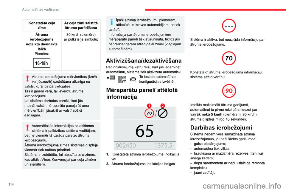 CITROEN BERLINGO VAN 2021  Lietošanas Instrukcija (in Latvian) 11 4
Automašīnas vadīšana
Konstatēta ceļa zīme Ar ceļa zīmi saistītā 
ātruma parādīšana
Ātruma 
ierobežojums 
noteiktā diennakts  laikā
Piemērs:
 
 
30 km/h (piemērs)
ar pulksteņ