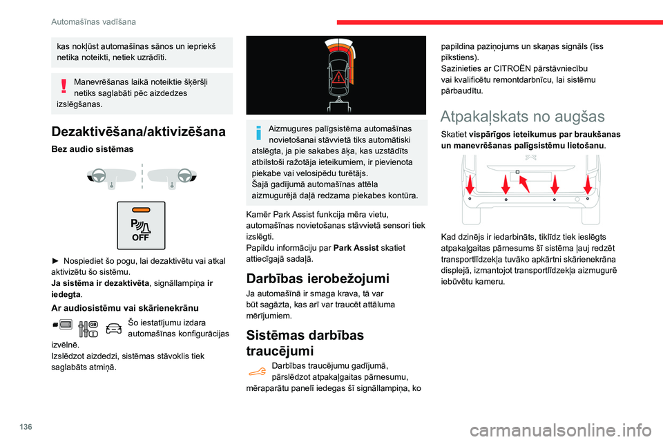 CITROEN BERLINGO VAN 2021 Lietošanas Instrukcija (in Latvian) 136
Automašīnas vadīšana
kas nokļūst automašīnas sānos un iepriekš
netika noteikti, netiek uzrādīti.
Manevrēšanas laikā noteiktie šķēršļi
netiks saglabāti pēc aizdedzes
izslē CITROEN BERLINGO VAN 2021 Lietošanas Instrukcija (in Latvian) 136
Automašīnas vadīšana
kas nokļūst automašīnas sānos un iepriekš
netika noteikti, netiek uzrādīti.
Manevrēšanas laikā noteiktie šķēršļi
netiks saglabāti pēc aizdedzes
izslē
