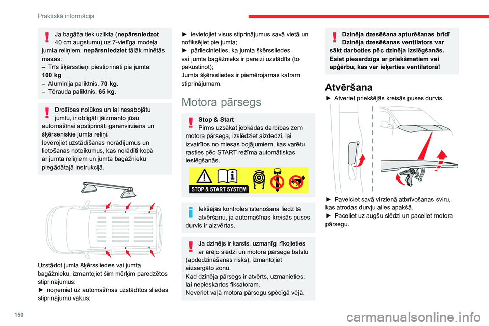 CITROEN BERLINGO VAN 2021 Lietošanas Instrukcija (in Latvian) 150
Praktiskā informācija
► Atknipsējiet balstu no tā ligzdas un
nostipriniet to iedobumā, lai noturētu motora
pārsegu atvērtu.
Aizvēršana
► Izņemiet balstu no atbalsta vietas.
► CITROEN BERLINGO VAN 2021 Lietošanas Instrukcija (in Latvian) 150
Praktiskā informācija
► Atknipsējiet balstu no tā ligzdas un
nostipriniet to iedobumā, lai noturētu motora
pārsegu atvērtu.
Aizvēršana
► Izņemiet balstu no atbalsta vietas.
►