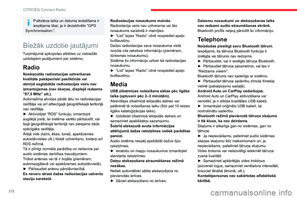 CITROEN BERLINGO VAN 2021 Lietošanas Instrukcija (in Latvian) 212
CITROËN Connect Radio
Pulksteņa laika un datuma iestatīšana ir
iespējama tikai, ja ir dezaktivēts “GPS
Synchronisation:”.
Biežāk uzdotie jautājumi
Turpinājumā apkopotas atbildes u CITROEN BERLINGO VAN 2021 Lietošanas Instrukcija (in Latvian) 212
CITROËN Connect Radio
Pulksteņa laika un datuma iestatīšana ir
iespējama tikai, ja ir dezaktivēts “GPS
Synchronisation:”.
Biežāk uzdotie jautājumi
Turpinājumā apkopotas atbildes u