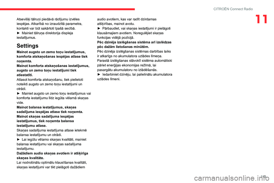 CITROEN BERLINGO VAN 2021 Lietošanas Instrukcija (in Latvian) 213
CITROËN Connect Radio
11Atsevišķi tālruņi piedāvā rādījumu izvēles
iespējas. Atkarībā no izraudzītā parametra,
kontakti var būt sakārtoti īpašā secībā.
►
Mainiet tālru CITROEN BERLINGO VAN 2021 Lietošanas Instrukcija (in Latvian) 213
CITROËN Connect Radio
11Atsevišķi tālruņi piedāvā rādījumu izvēles
iespējas. Atkarībā no izraudzītā parametra,
kontakti var būt sakārtoti īpašā secībā.
►
Mainiet tālru