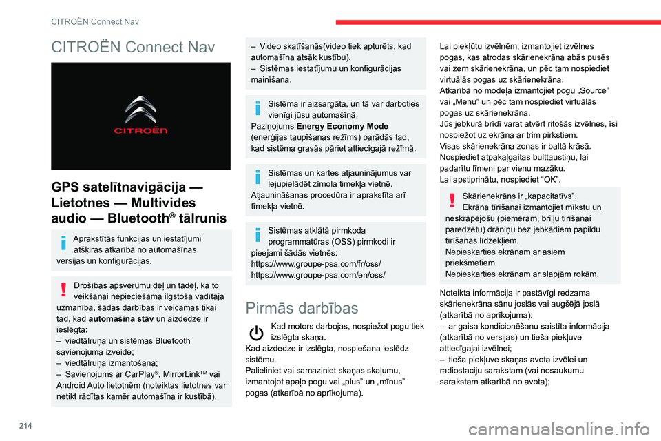 CITROEN BERLINGO VAN 2021 Lietošanas Instrukcija (in Latvian) 214
CITROËN Connect Nav
CITROËN Connect Nav
GPS satelītnavigācija —
Lietotnes — Multivides
audio
— Bluetooth
® tālrunis
Aprakstītās funkcijas un iestatījumi atšķiras atkarīb CITROEN BERLINGO VAN 2021 Lietošanas Instrukcija (in Latvian) 214
CITROËN Connect Nav
CITROËN Connect Nav
GPS satelītnavigācija —
Lietotnes — Multivides
audio
— Bluetooth
® tālrunis
Aprakstītās funkcijas un iestatījumi atšķiras atkarīb