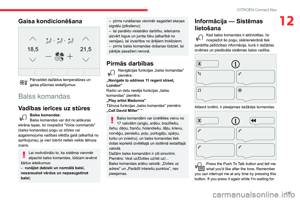 CITROEN BERLINGO VAN 2021 Lietošanas Instrukcija (in Latvian) 217
CITROËN Connect Nav
12Gaisa kondicionēšana
21,518,5
Pārvaldiet dažādus temperatūras un
gaisa plūsmas iestatījumus.
Balss komandas
Vadības ierīces uz stūres
Balss komandas:
Balss k CITROEN BERLINGO VAN 2021 Lietošanas Instrukcija (in Latvian) 217
CITROËN Connect Nav
12Gaisa kondicionēšana
21,518,5
Pārvaldiet dažādus temperatūras un
gaisa plūsmas iestatījumus.
Balss komandas
Vadības ierīces uz stūres
Balss komandas:
Balss k