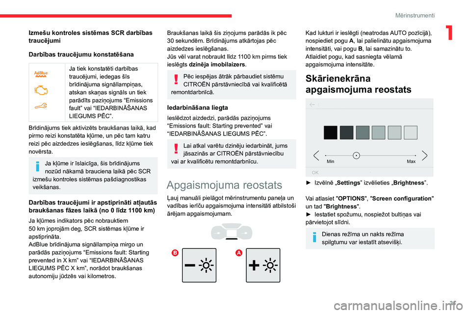 CITROEN BERLINGO VAN 2021  Lietošanas Instrukcija (in Latvian) 21
Mērinstrumenti
1Izmešu kontroles sistēmas SCR darbības 
traucējumi
Darbības traucējumu konstatēšana
 
 
Ja tiek konstatēti darbības 
traucējumi, iedegas šīs 
brīdinājuma signāllamp