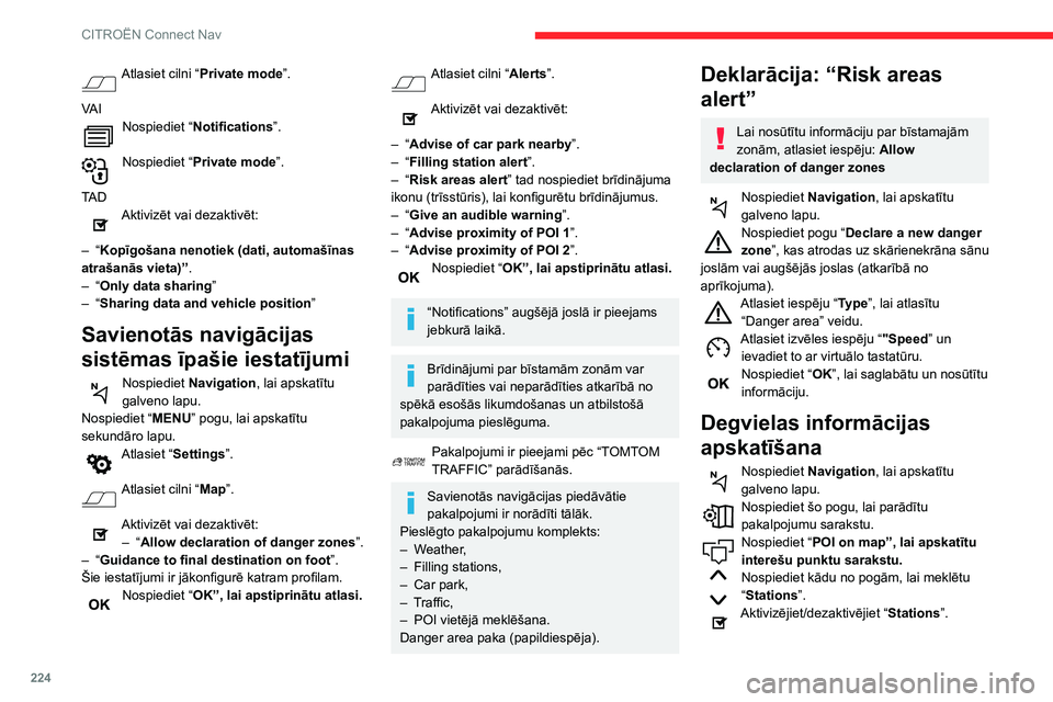 CITROEN BERLINGO VAN 2021 Lietošanas Instrukcija (in Latvian) 224
CITROËN Connect Nav
Atlasiet cilni “Private mode”.
VA I
Nospiediet “ Notifications”.
Nospiediet “Private mode”.
TA D
Aktivizēt vai dezaktivēt:
–
“
Kopīgošana nenotiek ( CITROEN BERLINGO VAN 2021 Lietošanas Instrukcija (in Latvian) 224
CITROËN Connect Nav
Atlasiet cilni “Private mode”.
VA I
Nospiediet “ Notifications”.
Nospiediet “Private mode”.
TA D
Aktivizēt vai dezaktivēt:
–
“
Kopīgošana nenotiek (