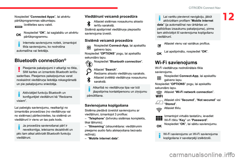 CITROEN BERLINGO VAN 2021 Lietošanas Instrukcija (in Latvian) 227
CITROËN Connect Nav
12Nospiediet “Connected Apps”, lai atvērtu
pārlūkprogrammas sākumlapu.
Izvēlieties savu valsti.
Nospiediet “OK”, lai saglabātu un atvērtu
pārlūkprogrammu. CITROEN BERLINGO VAN 2021 Lietošanas Instrukcija (in Latvian) 227
CITROËN Connect Nav
12Nospiediet “Connected Apps”, lai atvērtu
pārlūkprogrammas sākumlapu.
Izvēlieties savu valsti.
Nospiediet “OK”, lai saglabātu un atvērtu
pārlūkprogrammu.