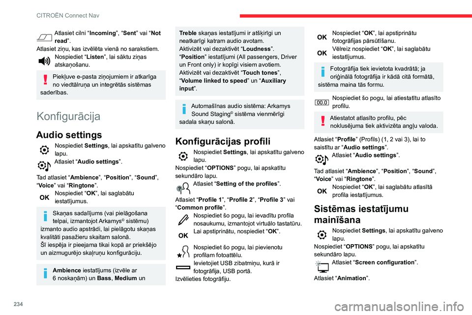 CITROEN BERLINGO VAN 2021 Lietošanas Instrukcija (in Latvian) 234
CITROËN Connect Nav
Atlasiet cilni “Incoming”, “Sent” vai “Not
read”.
Atlasiet ziņu, kas izvēlēta vienā no sarakstiem.
Nospiediet “ Listen”, lai sāktu ziņas
atskaņošanu. CITROEN BERLINGO VAN 2021 Lietošanas Instrukcija (in Latvian) 234
CITROËN Connect Nav
Atlasiet cilni “Incoming”, “Sent” vai “Not
read”.
Atlasiet ziņu, kas izvēlēta vienā no sarakstiem.
Nospiediet “ Listen”, lai sāktu ziņas
atskaņošanu.