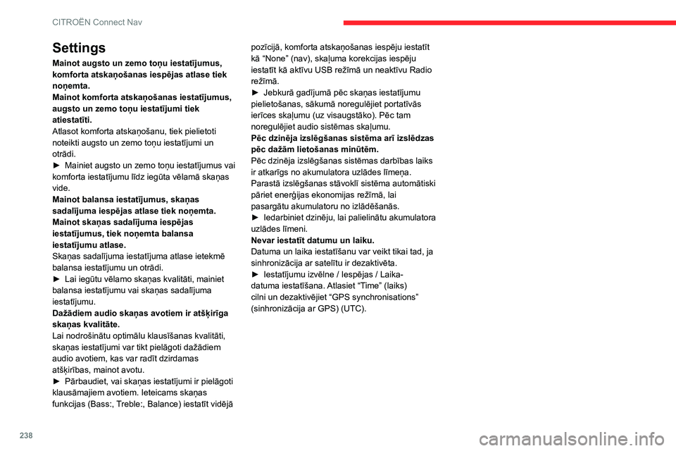 CITROEN BERLINGO VAN 2021 Lietošanas Instrukcija (in Latvian) 238
CITROËN Connect Nav
Settings
Mainot augsto un zemo toņu iestatījumus,
komforta atskaņošanas iespējas atlase tiek
noņemta.
Mainot komforta atskaņošanas iestatījumus,
augsto un zemo to CITROEN BERLINGO VAN 2021 Lietošanas Instrukcija (in Latvian) 238
CITROËN Connect Nav
Settings
Mainot augsto un zemo toņu iestatījumus,
komforta atskaņošanas iespējas atlase tiek
noņemta.
Mainot komforta atskaņošanas iestatījumus,
augsto un zemo to