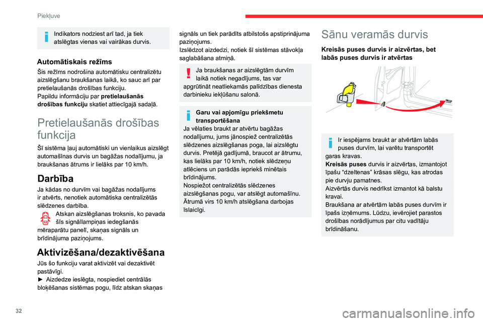 CITROEN BERLINGO VAN 2021 Lietošanas Instrukcija (in Latvian) 32
Piekļuve
Indikators nodziest arī tad, ja tiek
atslēgtas vienas vai vairākas durvis.
Automātiskais režīms
Šis režīms nodrošina automātisku centralizētu
aizslēgšanu braukšanas laik CITROEN BERLINGO VAN 2021 Lietošanas Instrukcija (in Latvian) 32
Piekļuve
Indikators nodziest arī tad, ja tiek
atslēgtas vienas vai vairākas durvis.
Automātiskais režīms
Šis režīms nodrošina automātisku centralizētu
aizslēgšanu braukšanas laik