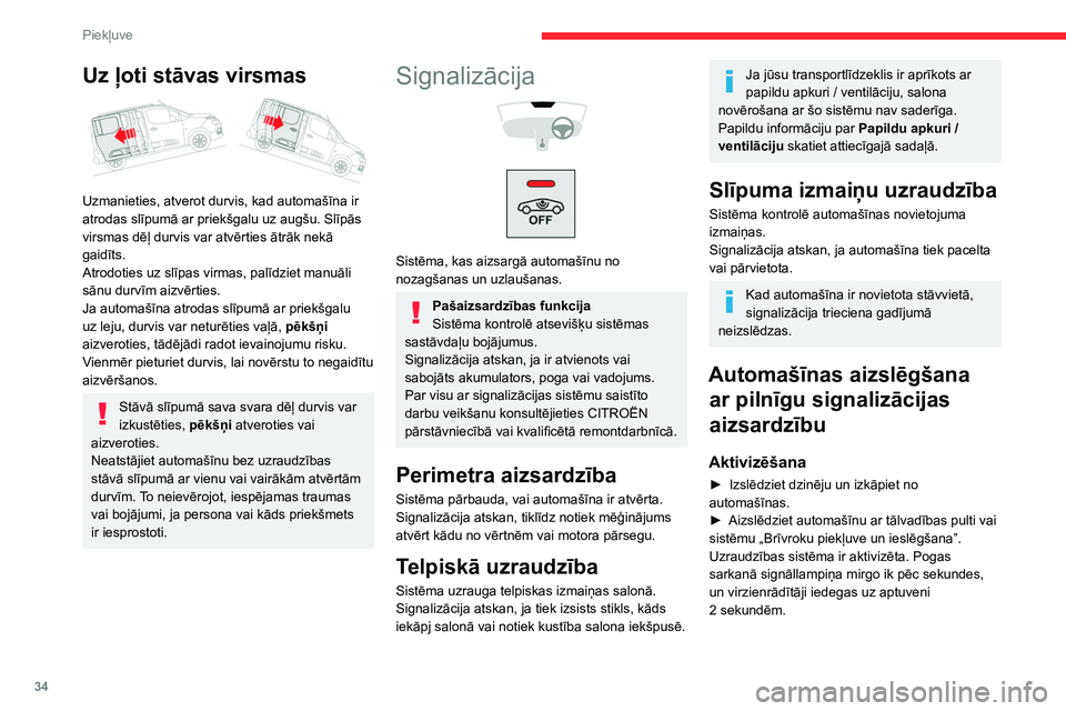 CITROEN BERLINGO VAN 2021 Lietošanas Instrukcija (in Latvian) 34
Piekļuve
Uz ļoti stāvas virsmas
Uzmanieties, atverot durvis, kad automašīna ir
atrodas slīpumā ar priekšgalu uz augšu. Slīpās
virsmas dēļ durvis var atvērties ātrāk nekā
gaid CITROEN BERLINGO VAN 2021 Lietošanas Instrukcija (in Latvian) 34
Piekļuve
Uz ļoti stāvas virsmas
Uzmanieties, atverot durvis, kad automašīna ir
atrodas slīpumā ar priekšgalu uz augšu. Slīpās
virsmas dēļ durvis var atvērties ātrāk nekā
gaid