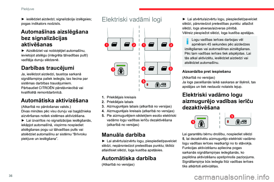 CITROEN BERLINGO VAN 2021 Lietošanas Instrukcija (in Latvian) 36
Piekļuve
► ieslēdziet aizdedzi; signalizācija izslēgsies;
pogas indikators nodzisīs.
Automašīnas aizslēgšana bez signalizācijas
aktivēšanas
► Aizslēdziet vai nobloķējiet autom CITROEN BERLINGO VAN 2021 Lietošanas Instrukcija (in Latvian) 36
Piekļuve
► ieslēdziet aizdedzi; signalizācija izslēgsies;
pogas indikators nodzisīs.
Automašīnas aizslēgšana bez signalizācijas
aktivēšanas
► Aizslēdziet vai nobloķējiet autom