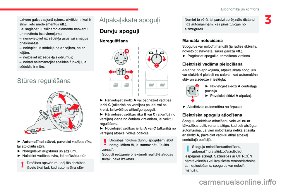 CITROEN BERLINGO VAN 2021 Lietošanas Instrukcija (in Latvian) 41
Ergonomika un komforts
3uztvere galvas rajonā (piem., cilvēkiem, kuri ir
slimi, lieto medikamentus utt.).
Lai saglabātu uzsildāmo elementu neskartu
un novērstu īssavienojumu:
–
nenovieto CITROEN BERLINGO VAN 2021 Lietošanas Instrukcija (in Latvian) 41
Ergonomika un komforts
3uztvere galvas rajonā (piem., cilvēkiem, kuri ir
slimi, lieto medikamentus utt.).
Lai saglabātu uzsildāmo elementu neskartu
un novērstu īssavienojumu:
–
nenovieto