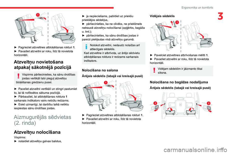 CITROEN BERLINGO VAN 2021 Lietošanas Instrukcija (in Latvian) 43
Ergonomika un komforts
3
► Pagrieziet atzveltnes atbloķēšanas rokturi 1 .
► Pavadiet atzveltni ar roku, līdz tā novietota
horizontāli.
Atzveltņu novietošana atpakaļ sākotnējā p CITROEN BERLINGO VAN 2021 Lietošanas Instrukcija (in Latvian) 43
Ergonomika un komforts
3
► Pagrieziet atzveltnes atbloķēšanas rokturi 1 .
► Pavadiet atzveltni ar roku, līdz tā novietota
horizontāli.
Atzveltņu novietošana atpakaļ sākotnējā p