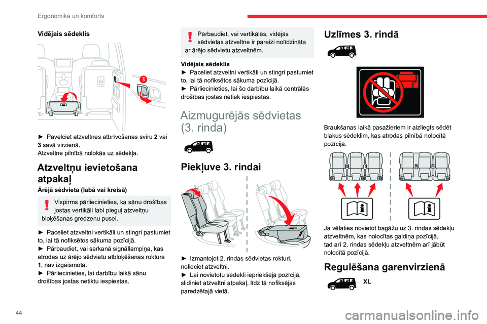 CITROEN BERLINGO VAN 2021 Lietošanas Instrukcija (in Latvian) 44
Ergonomika un komforts
Vidējais sēdeklis
► Pavelciet atzveltnes atbrīvošanas sviru 2 vai
3 savā virzienā.
Atzveltne pilnībā nolokās uz sēdekļa.
Atzveltņu ievietošana atpakaļ
CITROEN BERLINGO VAN 2021 Lietošanas Instrukcija (in Latvian) 44
Ergonomika un komforts
Vidējais sēdeklis
► Pavelciet atzveltnes atbrīvošanas sviru 2 vai
3 savā virzienā.
Atzveltne pilnībā nolokās uz sēdekļa.
Atzveltņu ievietošana atpakaļ