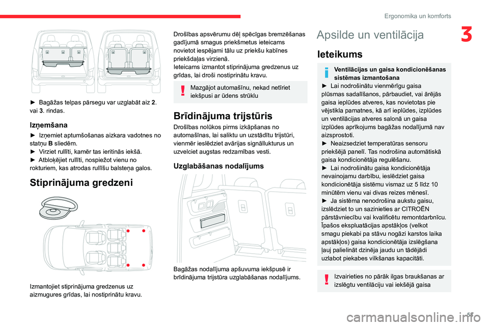 CITROEN BERLINGO VAN 2021  Lietošanas Instrukcija (in Latvian) 53
Ergonomika un komforts
3
 
► Bagāžas telpas pārsegu var uzglabāt aiz 2 . 
vai 3.   rindas.
Izņemšana
► Izņemiet aptumšošanas aizkara vadotnes no 
statņu  B sliedēm.
►
 
V
 irziet r CITROEN BERLINGO VAN 2021  Lietošanas Instrukcija (in Latvian) 53
Ergonomika un komforts
3
 
► Bagāžas telpas pārsegu var uzglabāt aiz 2 . 
vai 3.   rindas.
Izņemšana
► Izņemiet aptumšošanas aizkara vadotnes no 
statņu  B sliedēm.
►
 
V
 irziet r